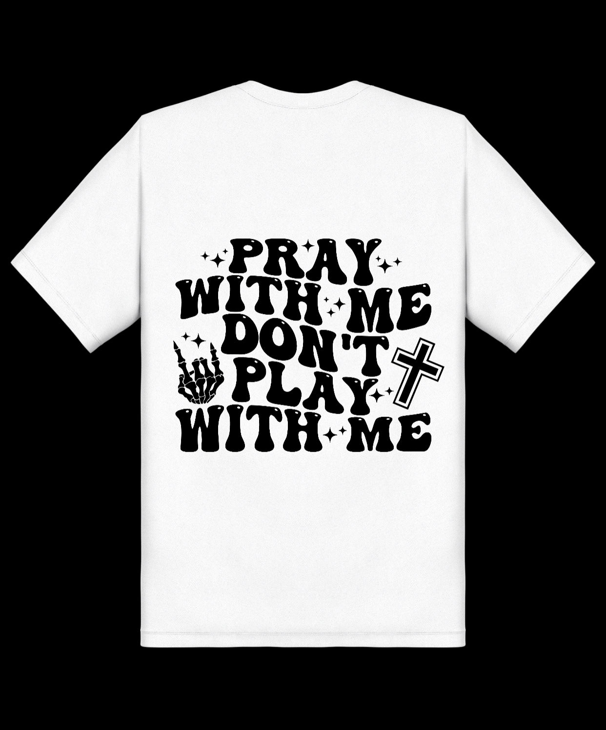 “Pray With Me + Don’t Play With Me